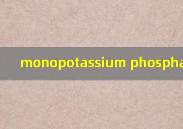  monopotassium phosphate
